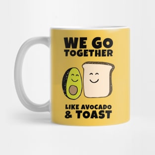 We go together like Avocado and Toast Mug